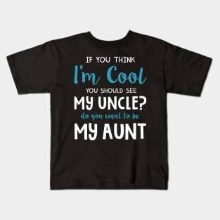 Do You Want To Be My Aunt Uncle Lovers Funny T-shirt Kids T-Shirt